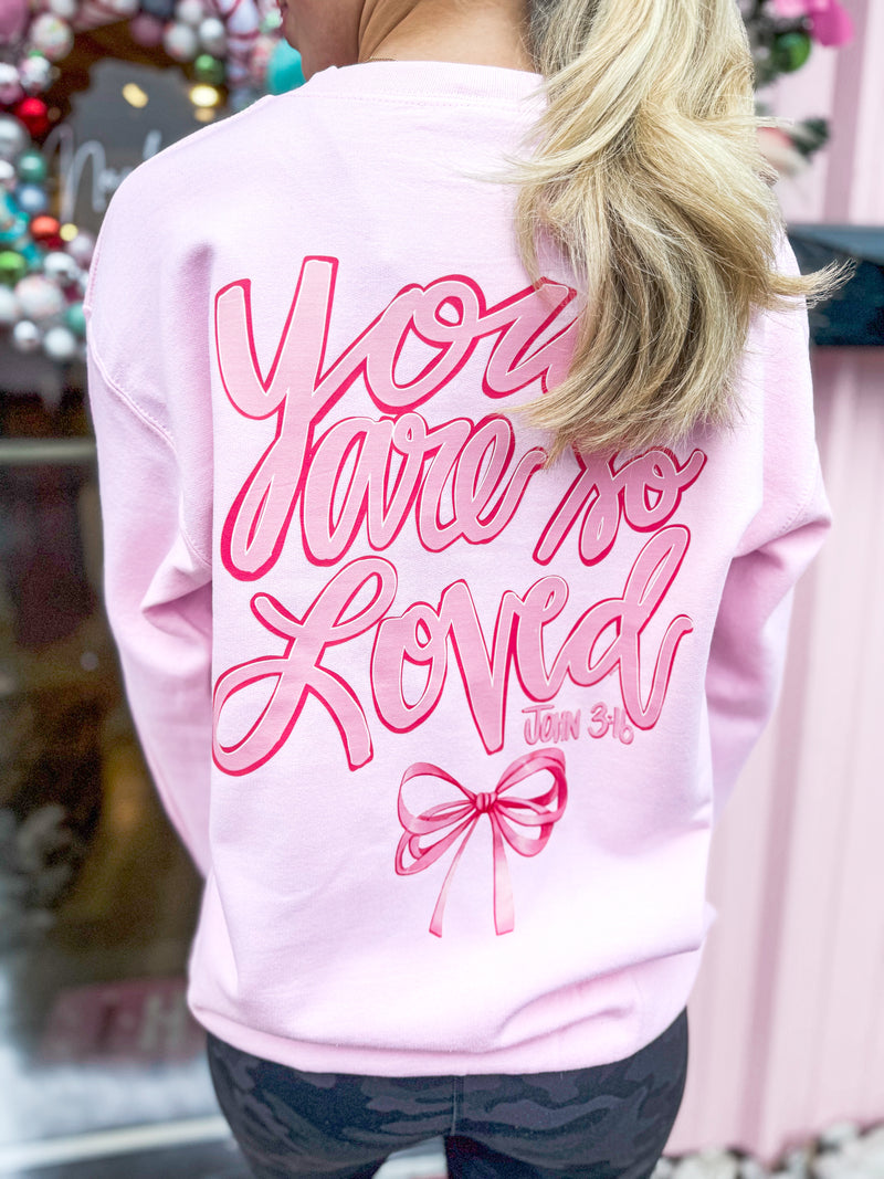 You Are So Loved Sweatshirt